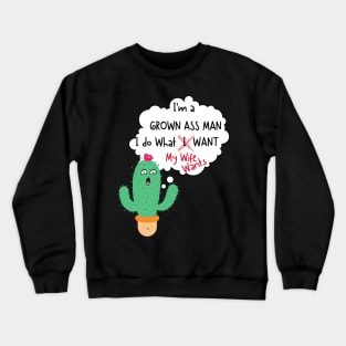 I am a grown ass man Crewneck Sweatshirt